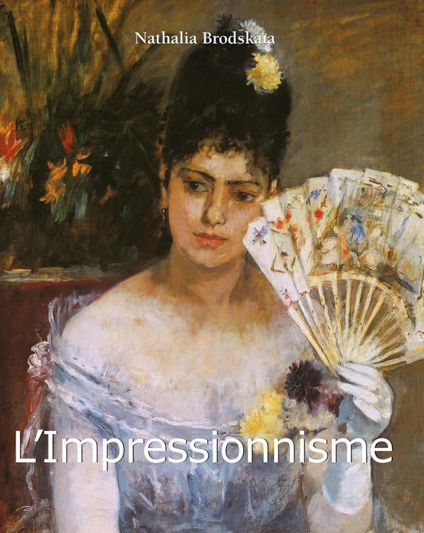 LImpressionnisme | Nathalia Brodskaïa