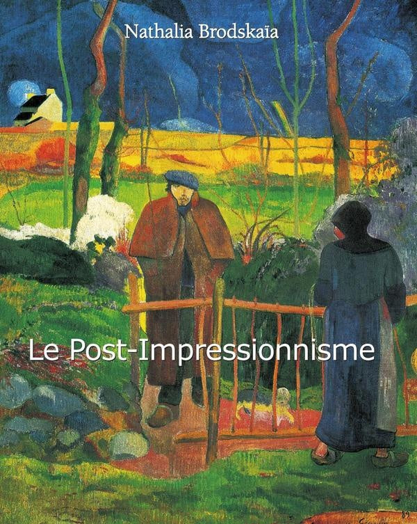 Le Post-Impressionnisme | Nathalia Brodskaïa