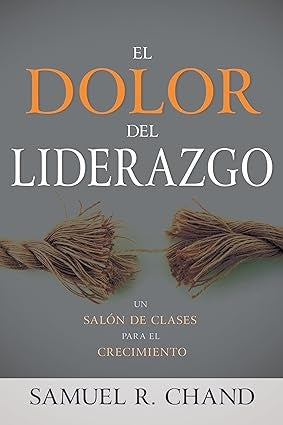 El dolor del liderazgo | Samuel R. Chand