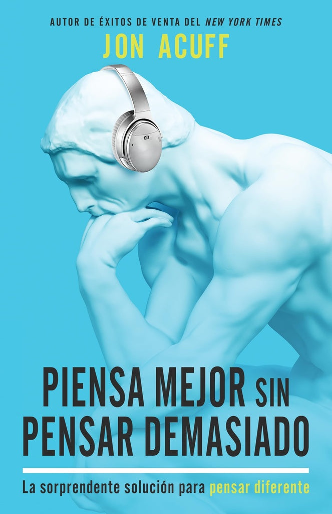 PIENSA MEJOR SIN PENSAR DEMASIADO | JON ACUFF
