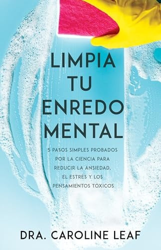 LIMPIA TU ENREDO MENTAL  | DRA. CAROLINE LEAF  LEAF