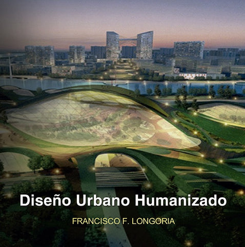 Diseño Urbano Humanizado | Francisco  Fernandez Langoria