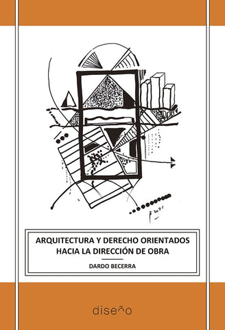 Arquitectura y Derecho orientados hacia la Dirección de Obra | Becerra, Becerra
