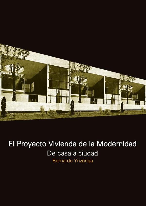 El proyecto vivienda de la modernidad | Bernardo YNSENGA