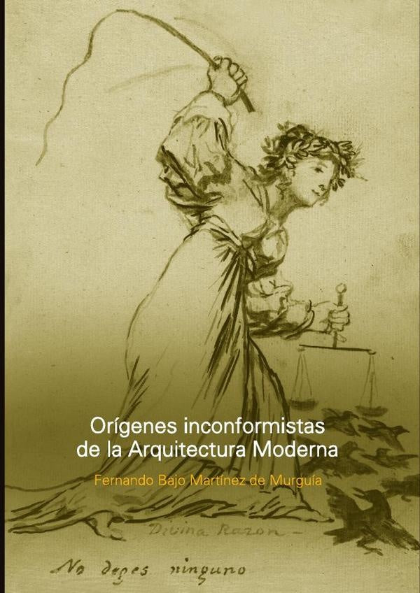 Orígenes inconformistas de la arquitectura moderna | Fernando Bajo Martínez de Murguía