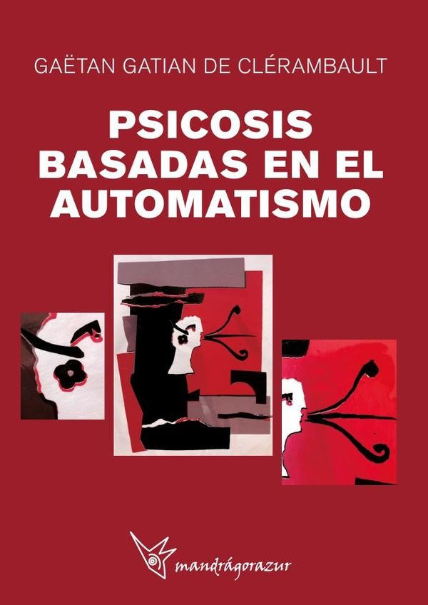 Psicosis basadas en el automatismo | Gaëtan Gatian De Clérambault