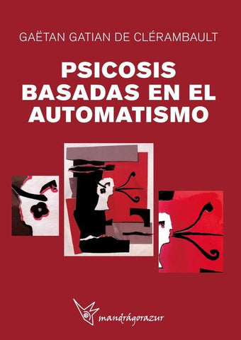 Psicosis basadas en el automatismo | Gaëtan Gatian De Clérambault