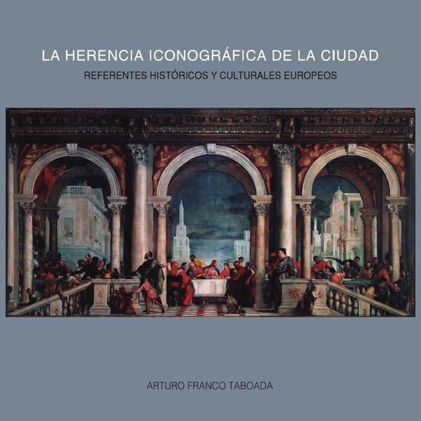 La herencia iconográfica de la ciudad | Arturo Franco Taboada