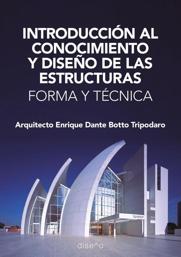Introducción al conocimiento y al diseño de las estructuras | Enrique Botto Tripodaro