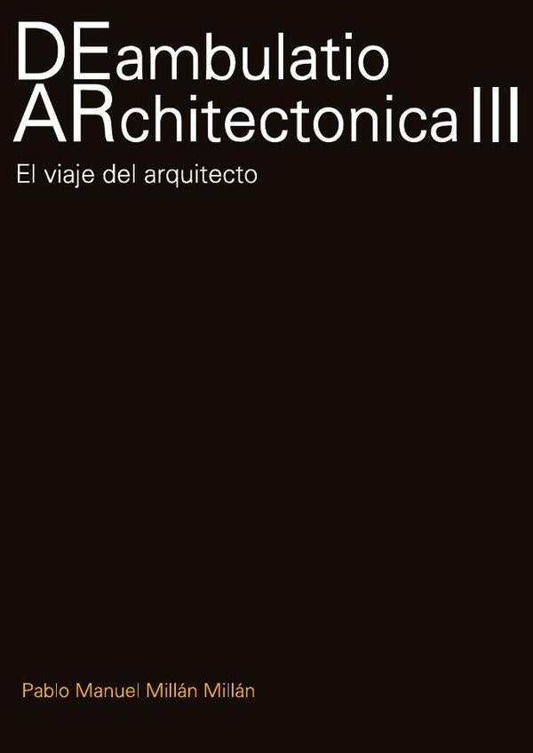 DEambulatio ARchitectónica III | Millan Millan, Millán Millán