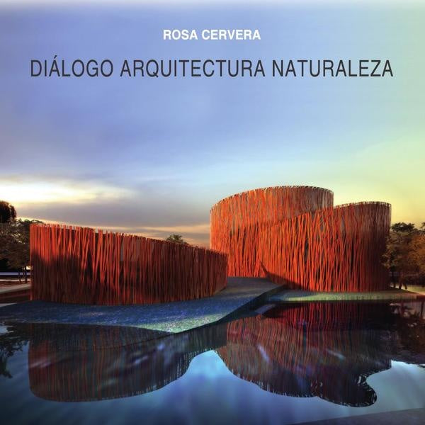 Dialogo Arquitectura Naturaleza | Rosa Cervera