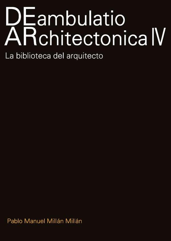 Deambulatio Architectónica IV | Millan Millan, Millán Millán