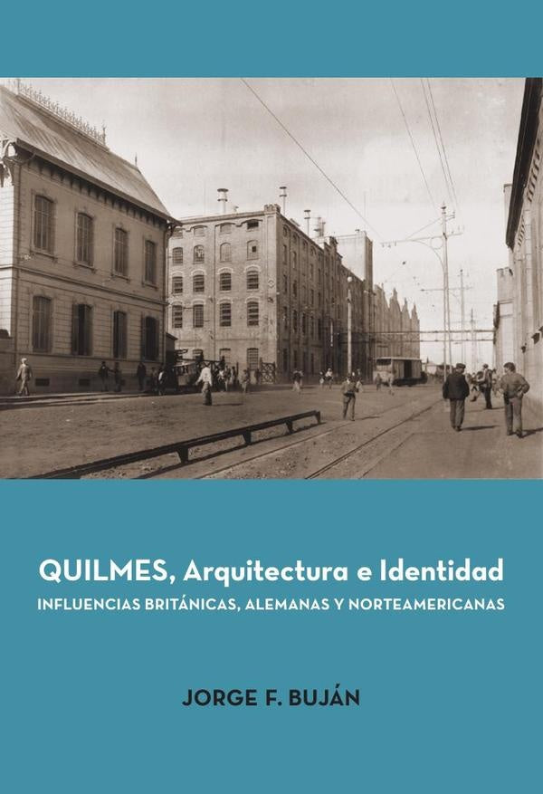 Quilmes. Arquitectura e Identidad  | Jorge F. BUJAN