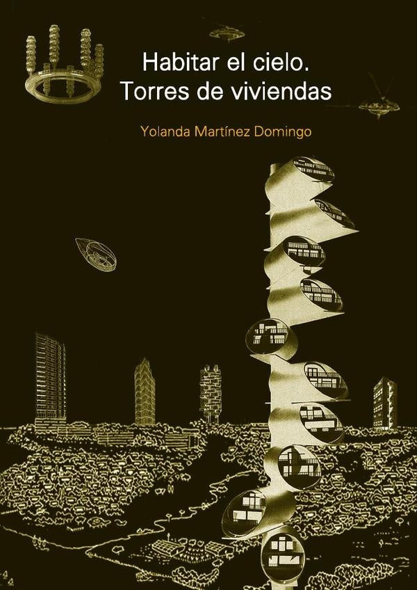 Habitar el cielo. Torres de viviendas | Yolanda  Martínez Domingo