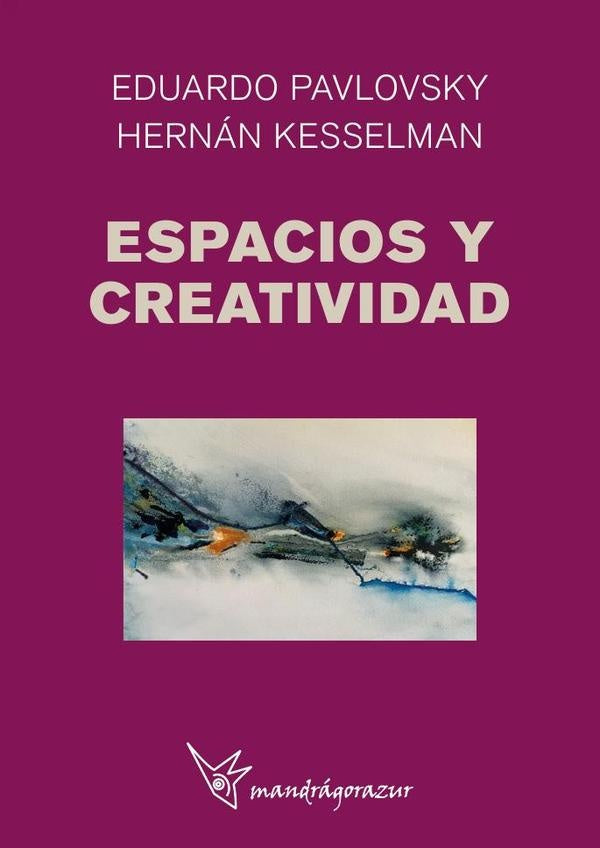 Espacios y creatividad | Pavlovsky , Kesselman y otros