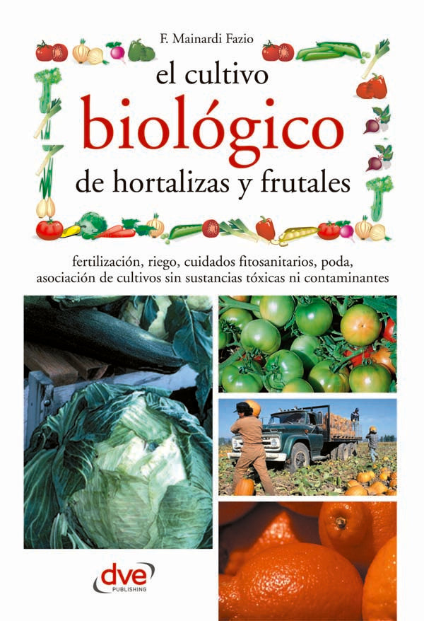 El cultivo biológico de hortalizas y frutales | Mainardi Fazio