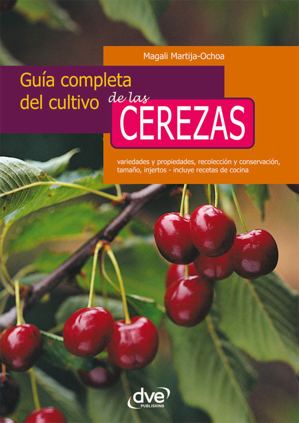 Guía completa del cultivo de las cerezas  | Magali Martija-Ochoa