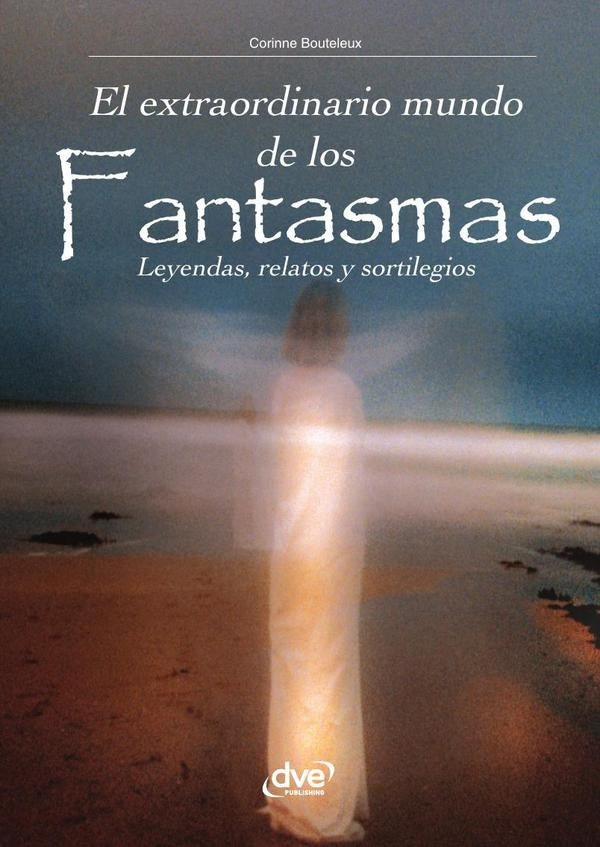 El extraordinario mundo de los fantasmas | Corinne Bouteleux