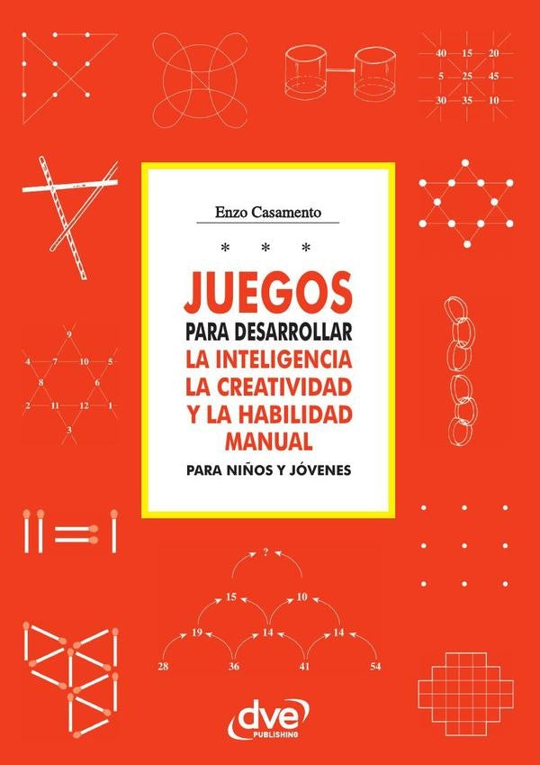 Juegos para desarrollar la inteligencia la creatividad y la habilidad manual para niños y jóvenes  | Enzo Casamento