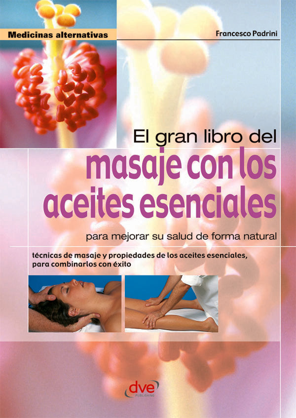 El gran libro del masaje con los aceites esenciales | Francesco Padrini
