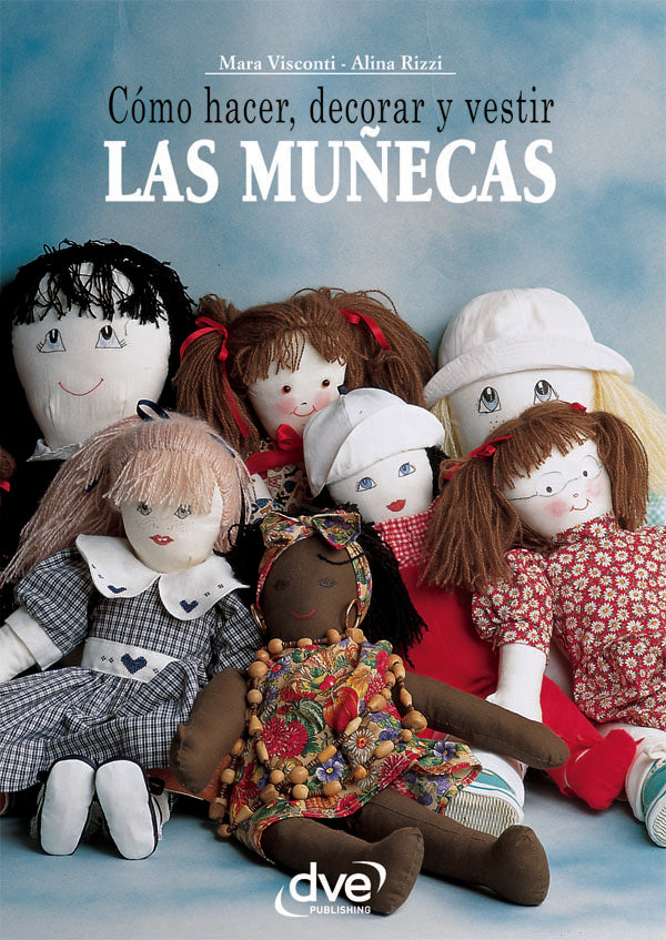 Cómo hacer, decorar y vestir las muñecas | Rizzi, Visconti