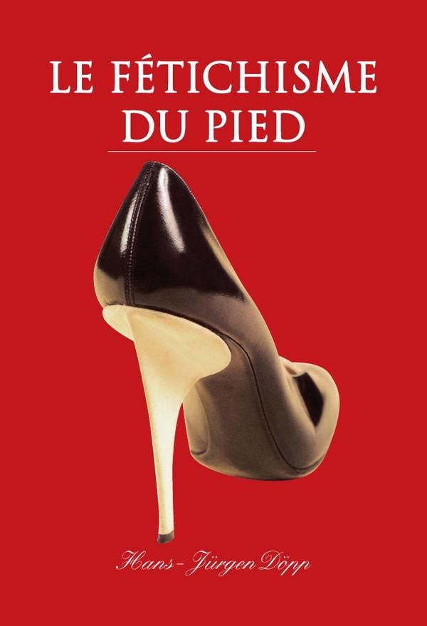 Le Fetichisme du pied | Hans-Jürgen Döpp