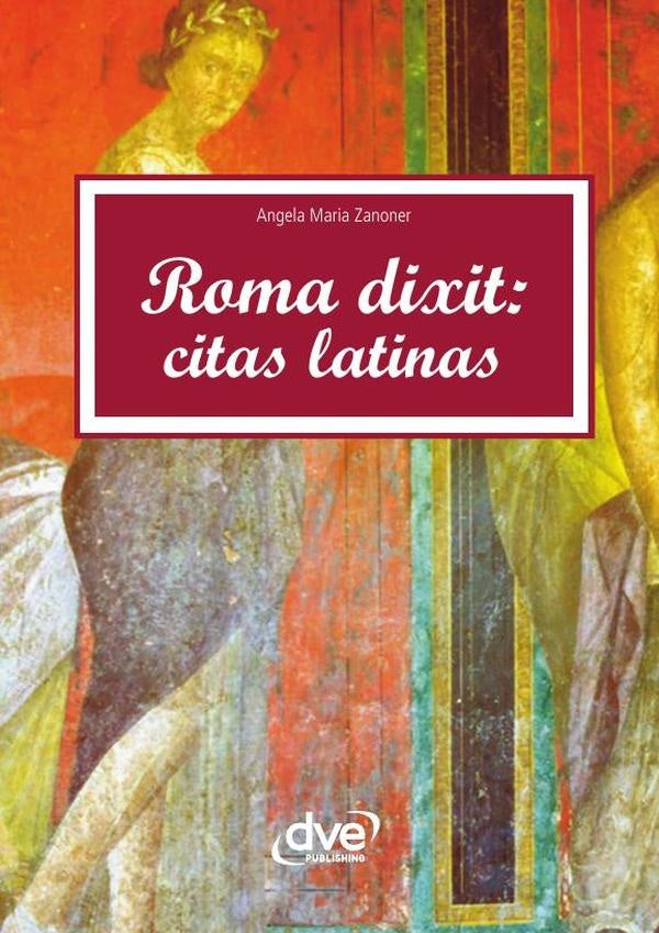 Roma dixit: Citas latinas | Angela Maria Zanoner