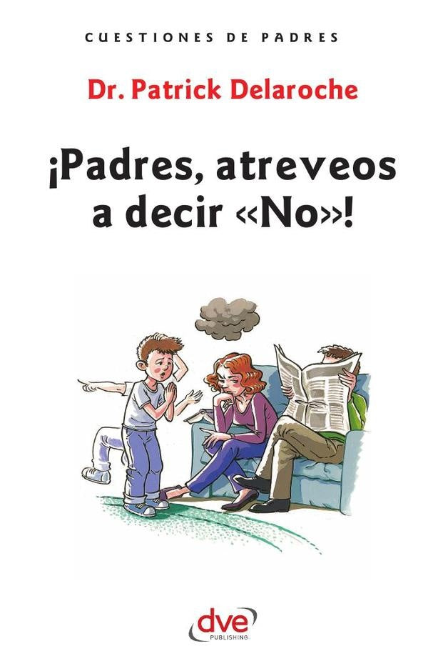 ¡Padres, atreveos a decir «No»! | Patrick Delaroche
