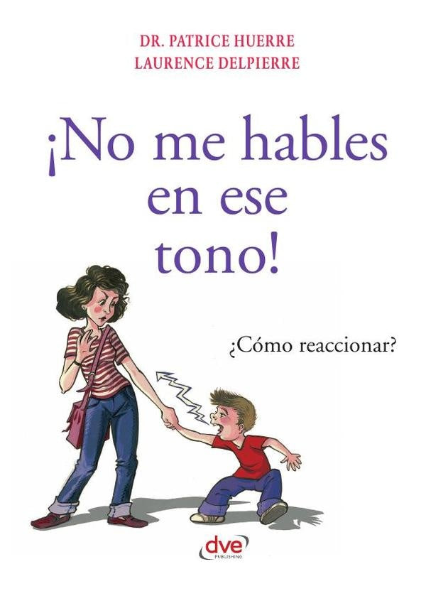¡No me hables en ese tono! | Huerre, Delpierre