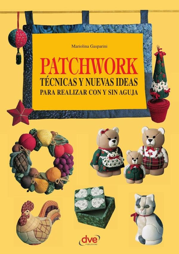 Patchwork técnicas y nuevas ideas para realizar con y sin aguja | Mariolina Gasparini