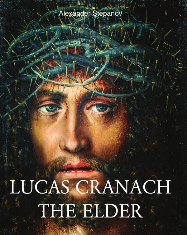 Lucas Cranach The Elder | Alexander Stepanov