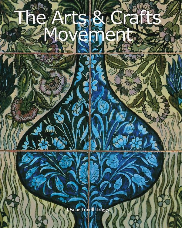 The Arts & Crafts Movement | Oscar Lovell Triggs