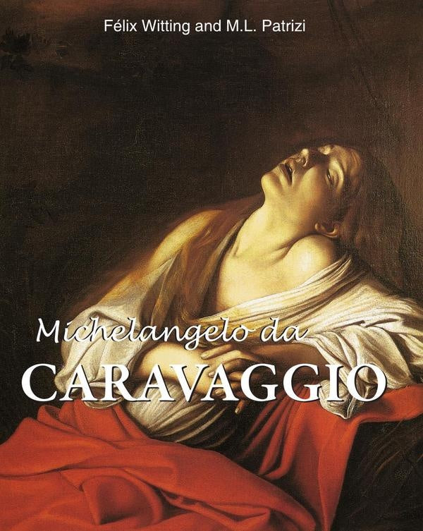 Michelangelo da  Caravaggio | Félix Witting