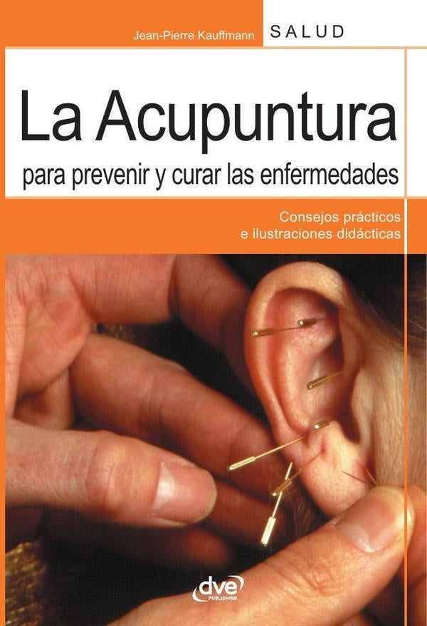 La acupuntura para prevenir y curar las enfermedades | Jean-Pierre Kauffmann