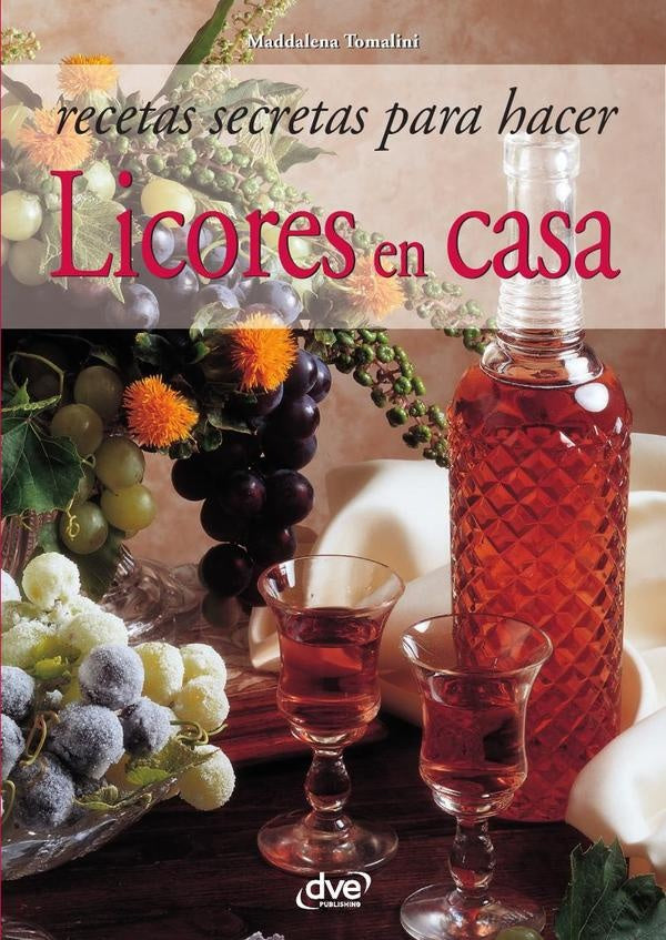 Recetas secretas para hacer licores en casa | Maddalena Tomalini