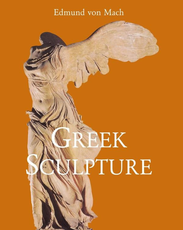 Greek Sculpture | Edmund von Mach