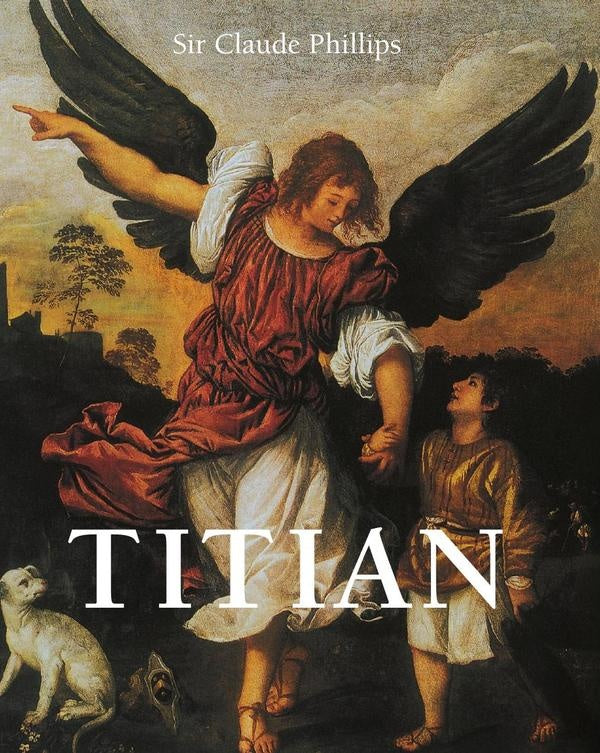 Titian | Sir Claude Phillips