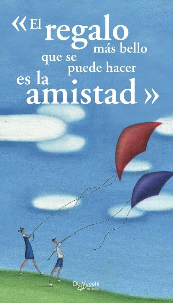 «El regalo más bello que se puede hacer es la amistad» | AA VV