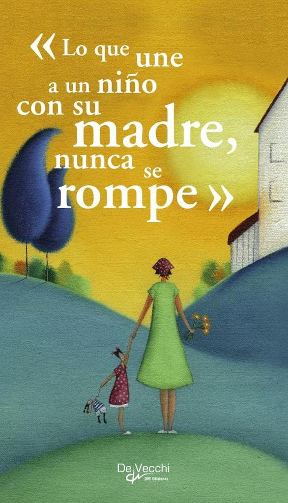 «Lo que une a un niño con su madre, nunca se rompe» | AA VV