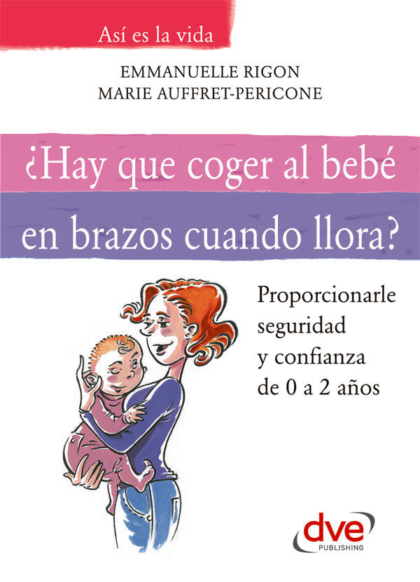 ¿Hay que coger al bebé en brazos cuando llora? | Rigon, Auffret-Pericone