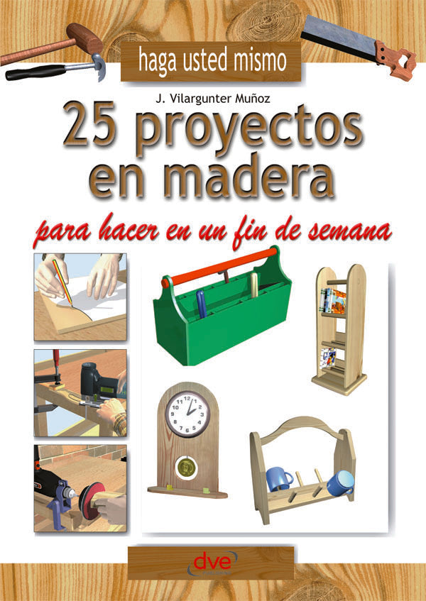 Haga usted mismo 25 proyectos en madera para hacer en un fin de semana | Vilargunter Muñoz