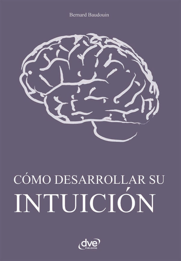 Cómo desarrollar su intuición | BERNARD BAUDOUIN