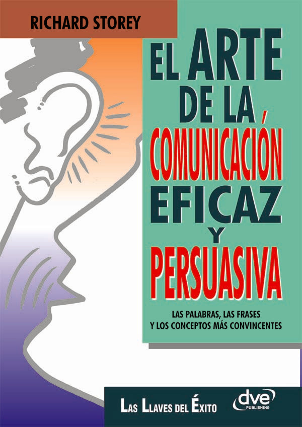 El arte de la comunicación eficaz y persuasiva | Richard Storey