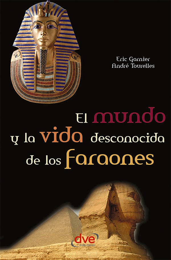 El mundo y la vida desconocida de los faraones | Garnier, Tourelles