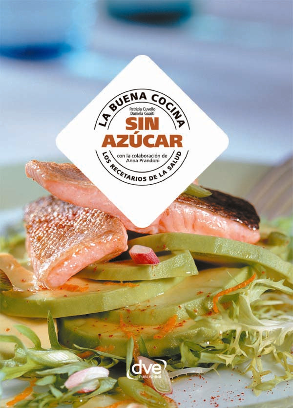 La buena cocina sin azúcar | Guaiti, Cuvello y otros