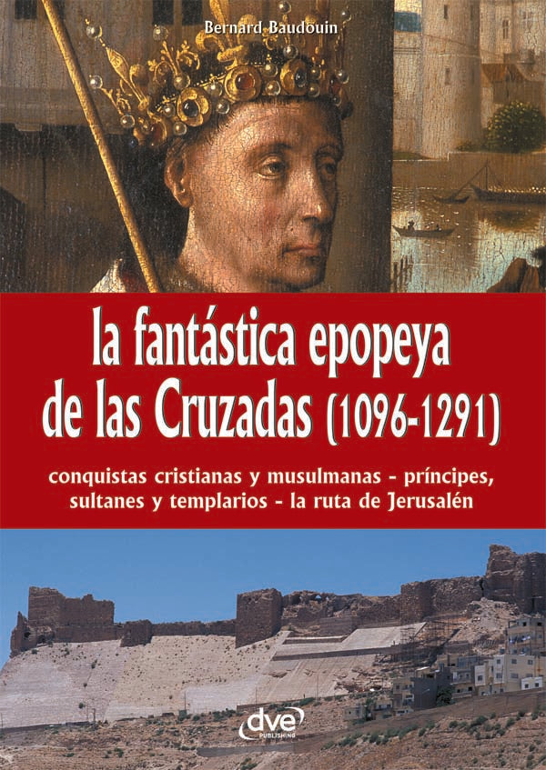 La fantástica epopeya de las Cruzadas (1096-1291) | BERNARD BAUDOUIN