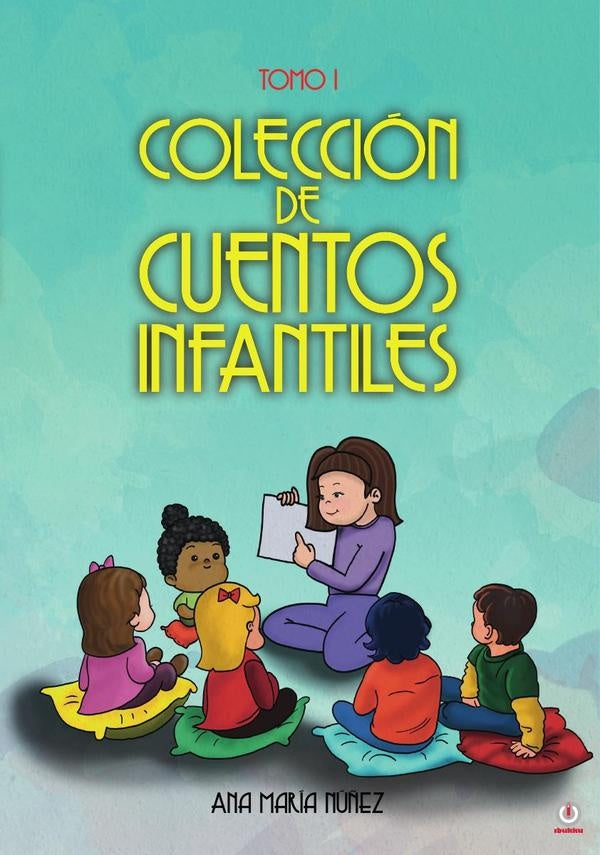 Colección de cuentos infantiles: Tomo I | Ana María NÚñez