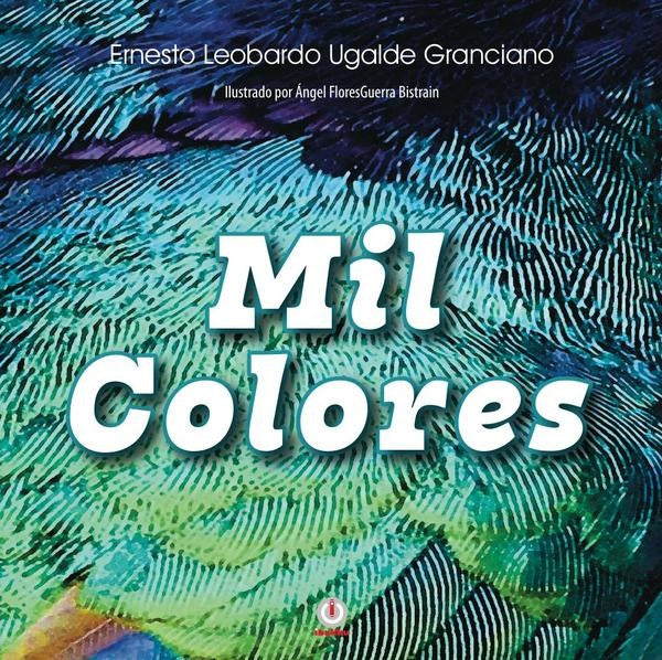 Mil colores | Ugalde Granciano Ernesto Leobardo