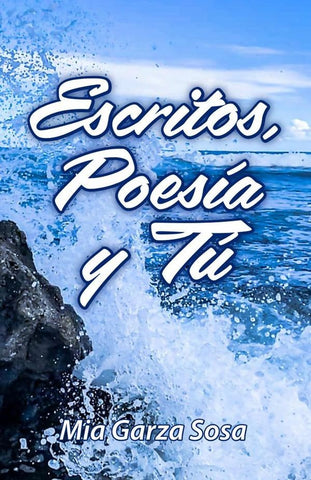 Escritos, Poesía y Tú | Garza Sosa, Sosa