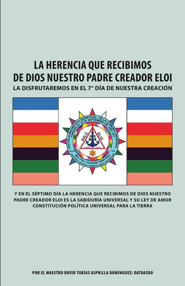 La Herencia Que Recibimos De Dios Nuestro Padre Creador Eloi: La disfrutaremos en el 7° día de nuest | David Tobías Asprilla Domínguez